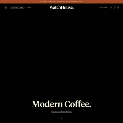 WatchHouse. Modern Coffee.