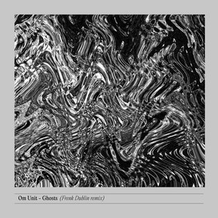 Om Unit - Ghosts (Frenk Dublin Remix) by Om Unit