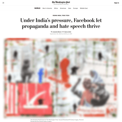Under India’s pressure, Facebook let propaganda and hate speech thrive