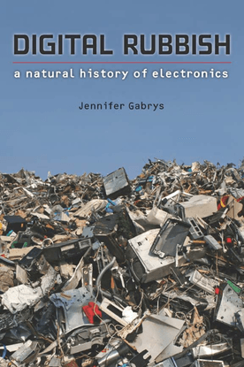 digital-rubbish_-a-natural-history-of-electronics-jennifer-gabrys.pdf
