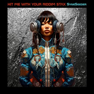 Hit Me With Your Riddim Stax, by SyneSeeder