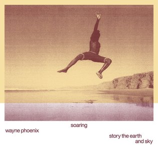 soaring wayne phoenix story the earth and sky, by Wayne Phoenix