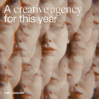 Home | This January | A creative agency building next year’s brands.