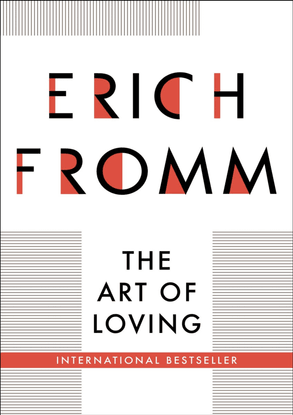 "The Practice of Love," by Erich Fromm (from the book The Art of Loving) [.pdf]