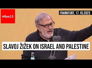17.10.2023 Frankfurt Slavoj Žižek Prohibition to analyse the situation Israel/Hamas speech book fair