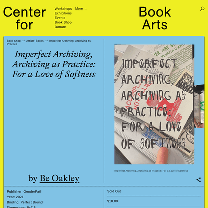 Imperfect Archiving, Archiving as Practice: For a Love of Softness - Center for Book Arts