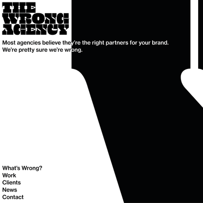 The Wrong Agency | We are probably not right for you – sorry
