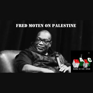 "A Dam Against the Motion of History" - Fred Moten on Palestine & the Nation-State of Israel by Millennials Are Killing Capi...