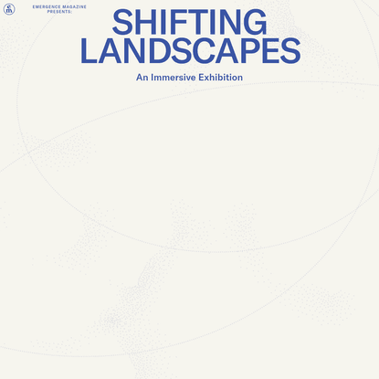 SHIFTING LANDSCAPES: An Immersive Exhibition in the Heart of London