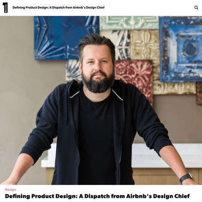 Defining Product Design: A Dispatch from Airbnb’s Design Chief