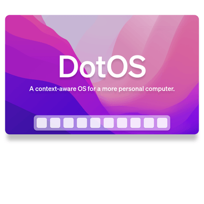 DotOS | A context-aware OS for a more personal computer