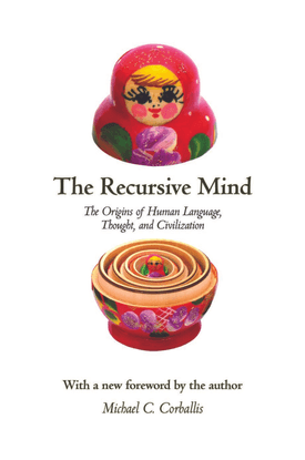 The Recursive Mind The Origins of Human Language, Thought, and Civilization by Michael C. Corballis