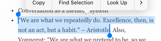 "We are what we repeatedly do. Exellence, then, is not an act, but a habit."