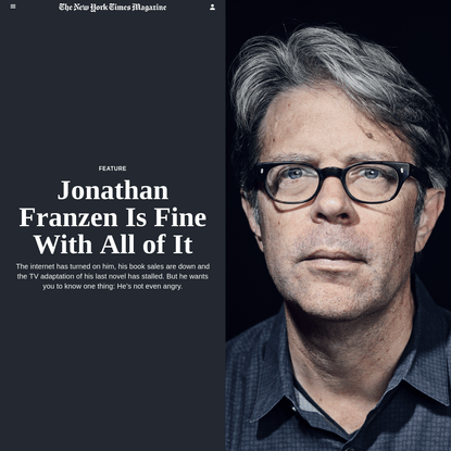 Jonathan Franzen Is Fine With All of It