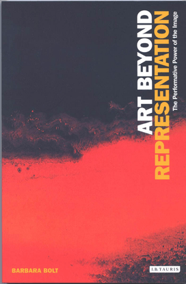 Art Beyond Representation, The Performative Power of the Image, Barbara Bolt