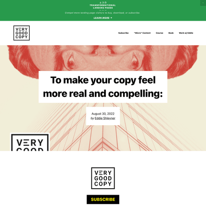 To make your copy feel more real and compelling: — VeryGoodCopy - Copywriting & Content Marketing