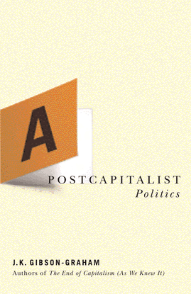 A Postcapitalist Politics - J. K. Gibson-Graham