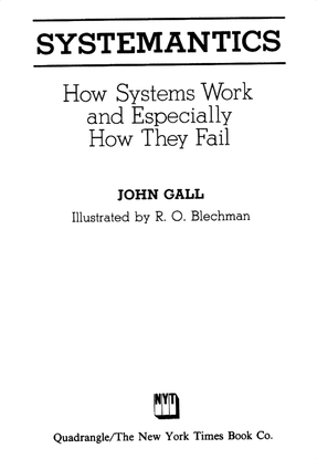 john-gall-systemantics_-how-systems-work-and-especially-how-they-fail-wildwood-house-ltd-1978-.pdf