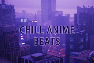 Chill Anime Beats