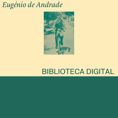 Biblioteca Digital Eugénio de Andrade