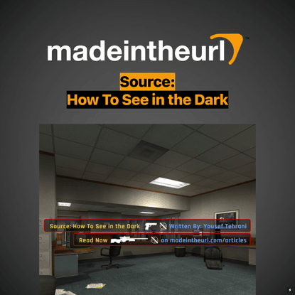 Source: How to See in the Dark - Written By: Yousef Tehrani — madeintheurl