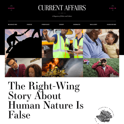The Right-Wing Story About Human Nature Is False ❧ Current Affairs