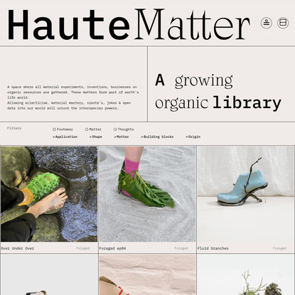 Haute Matter database of organic materials & showcases & thinkers