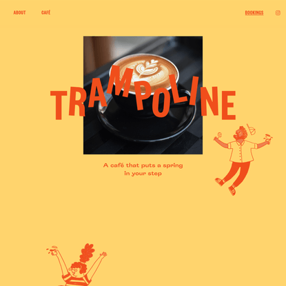 TRAMPOLINE | Cafés that put a spring in your step