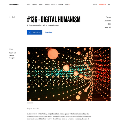 Waking Up Podcast #136 - Digital Humanism | Sam Harris