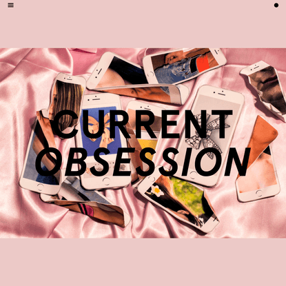 CURRENT OBSESSION - CURRENT OBSESSION is a young cross-disciplinary platform and independent magazine discussing contemporar...