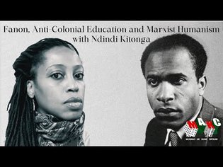 Fanon, Anti-Colonial Education and Marxist-Humanism with Ndindi Kitonga