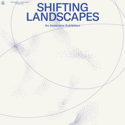 SHIFTING LANDSCAPES: An Immersive Exhibition in the Heart of London