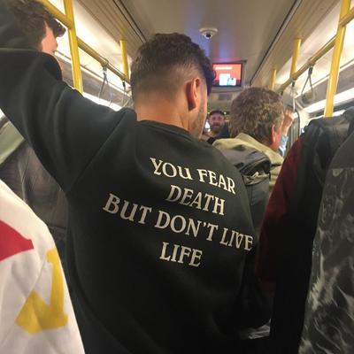 photo capturing the phrase, you fear death but don't live life