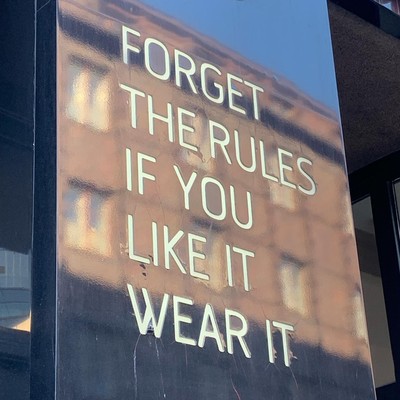 photo capturing the phrase, forget the rules if you like it wear it