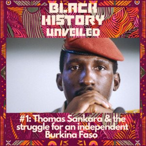 #1: Thomas Sankara & the struggle for an independent Burkina Faso - Black History Unveiled | Podcast on Spotify
