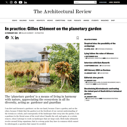 In practice: Gilles Clément on the planetary garden - Architectural Review