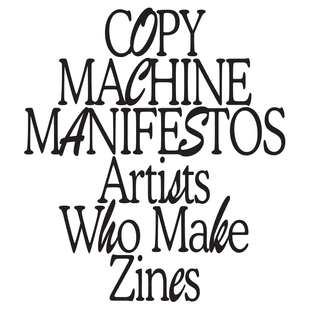 Copy Machine Manifestos: Artists Who Make Zines, Eric Price