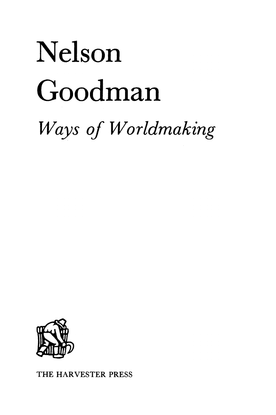 goodman_nelson_ways_of_worldmaking_harvester.pdf