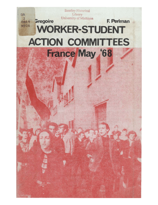 Worker-Student Action Committees: France May '68, by Roger Grégoire and Fredy Perlman [.pdf]