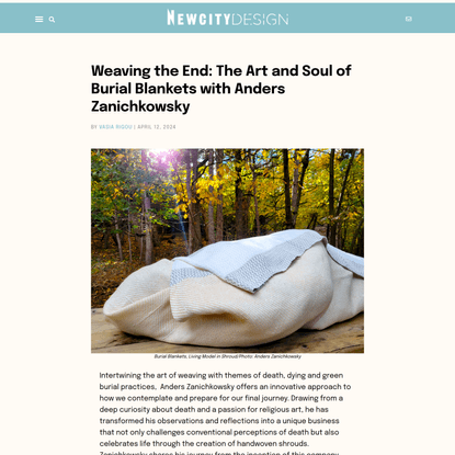 Weaving the End: The Art and Soul of Burial Blankets with Anders Zanichkowsky | Newcity Design