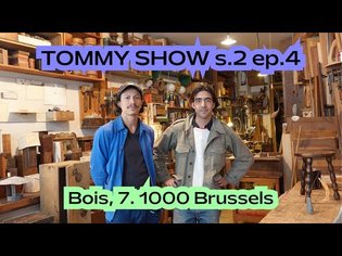 TOMMY SHOW (s.2 ep.4) : Bois, 7. Brussels 1000 👨‍🎨🪓🌟