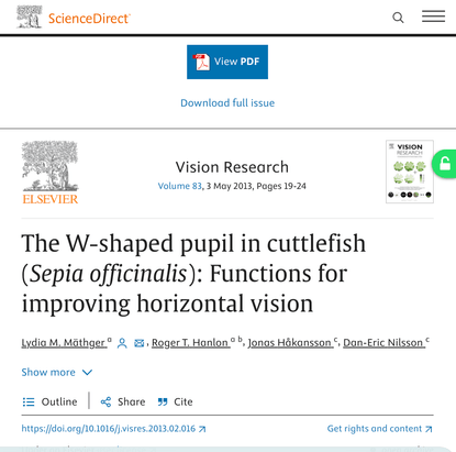 The W-shaped pupil in cuttlefish (Sepia officinalis): Functions for improving horizontal vision, by Lydia M. Mäthger, Roger T. Hanlon, Jonas Håkansson, and Dan-Eric Nilsson (2013)