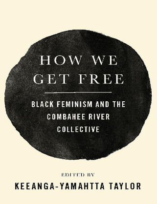 keeanga-yamahtta-taylor-ed.-how-we-get-free_-black-feminism-and-the-combahee-river-collective-haymarket-books-2017-1.pdf