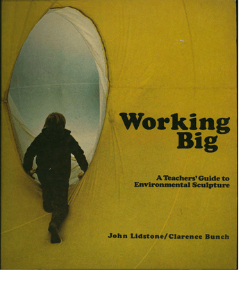 Working Big: a teacher's guide to environmental sculpture