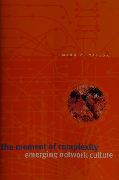 The Moment of Complexity: Emerging Network Culture