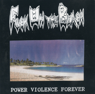 Fuck On The Beach – Power Violence Forever