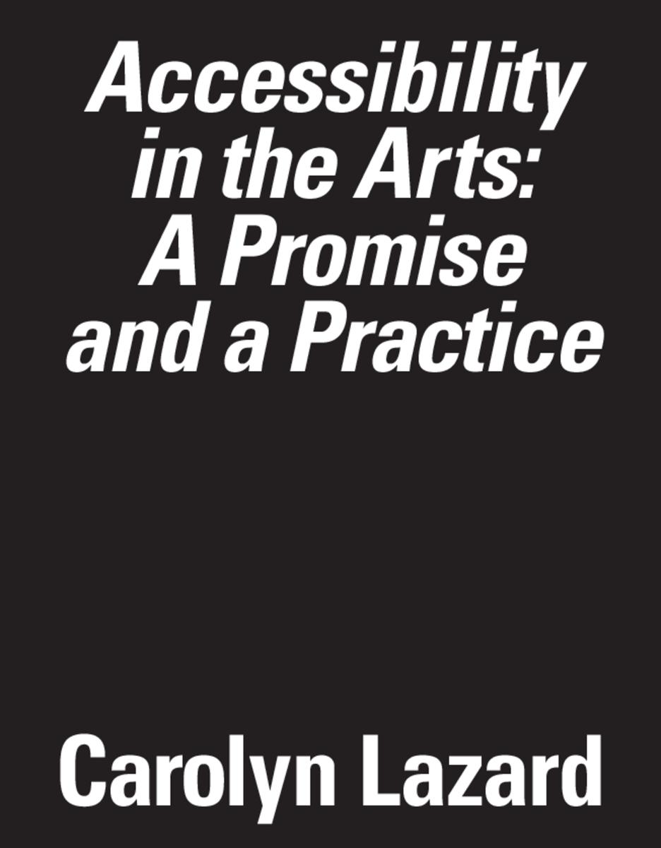 accessibility_in_the_arts_a_promise_and_a_practice_carolyn_lazard-e40d9ec67e82e5b3462ea6063c473c76.pdf