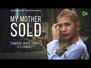 My Mother Sold Me. Cambodia, where virginity is a commodity (Documentary)
