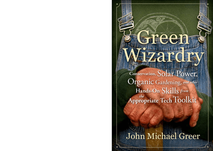 john-michael-greer-green-wizardry-conservation-solar-power-organic-gardening-and-other-handson-skills-from-the-appropriate-t...