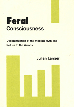 julian-langer-feral-consciousness-deconstruction-of-the-modern-myth-and-return-to-the-woods.pdf